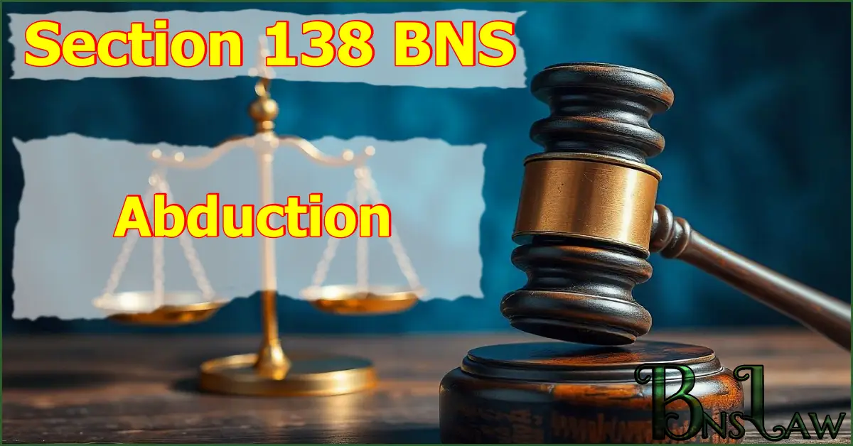 Section 138 BNS: Abduction