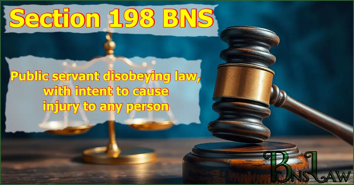 Section 198 BNS: Public servant disobeying law, with intent to cause injury to any person