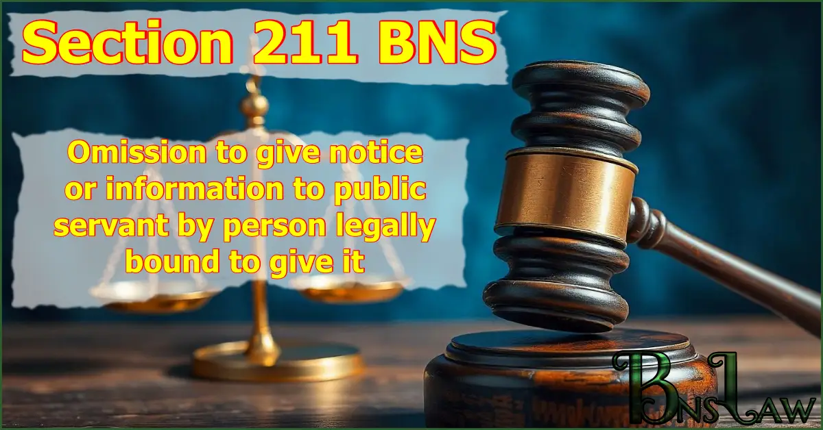 Section 211 BNS: Omission to give notice or information to public servant by person legally bound to give it