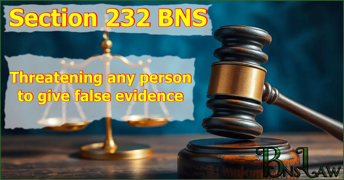 Section 232 BNS: Threatening any person to give false evidence