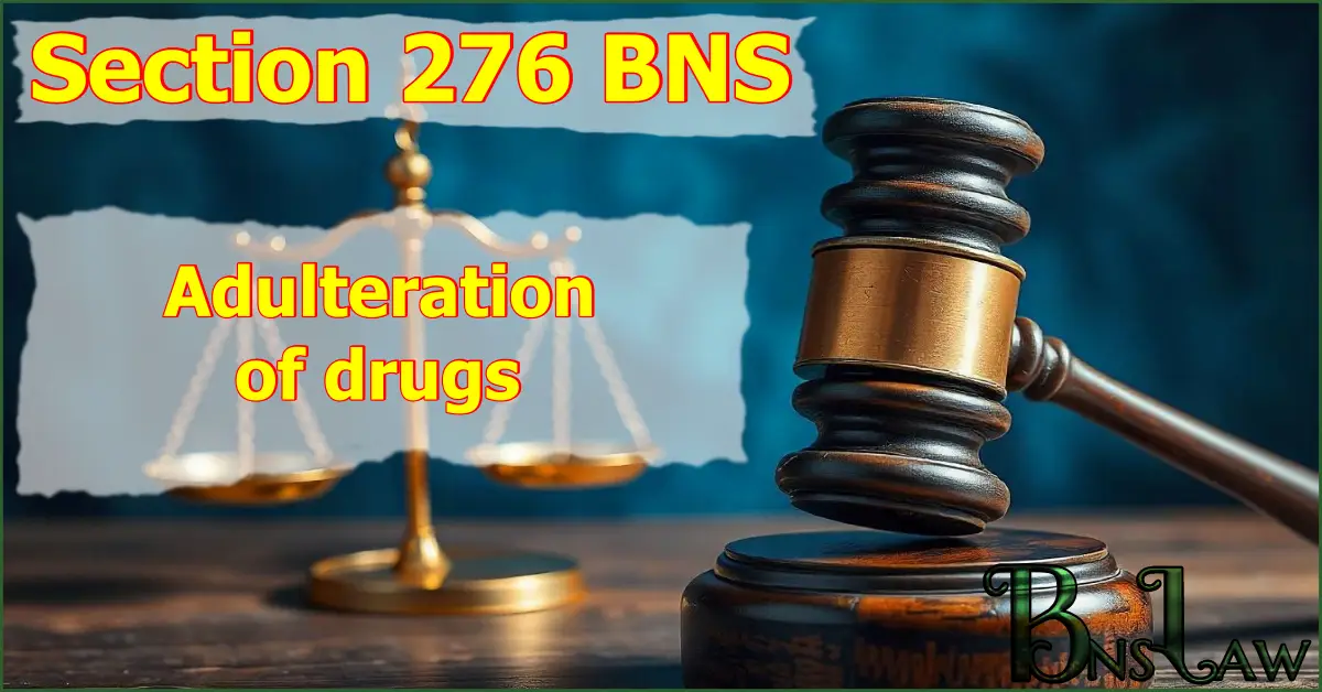 Section 276 BNS: Adulteration of drugs