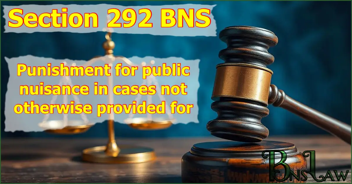 Section 292 BNS: Punishment for public nuisance in cases not otherwise provided for