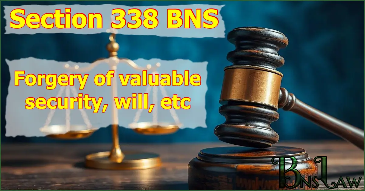 Section 338 BNS: Forgery of valuable security, will, etc