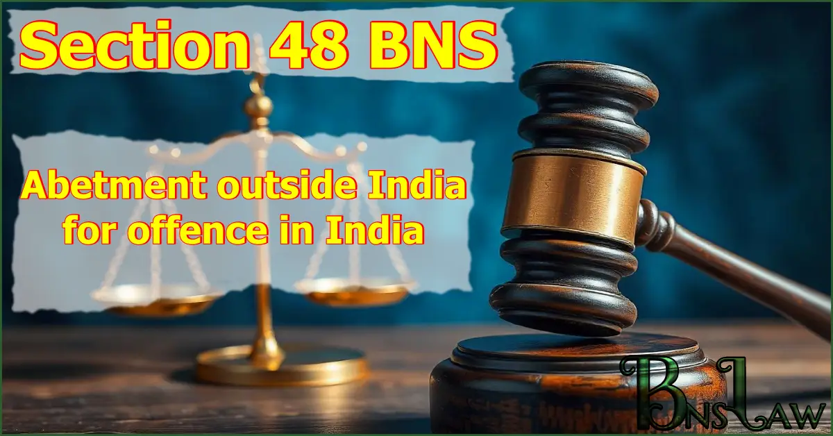 Section 48 BNS: Abetment outside India for offence in India