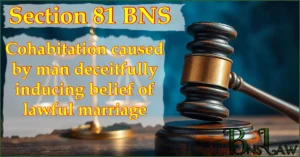 Section 81 BNS: Cohabitation caused by man deceitfully inducing belief of lawful marriage