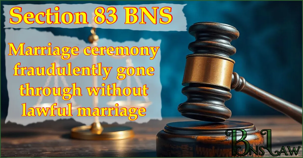 Section 83 BNS: Marriage ceremony fraudulently gone through without lawful marriage