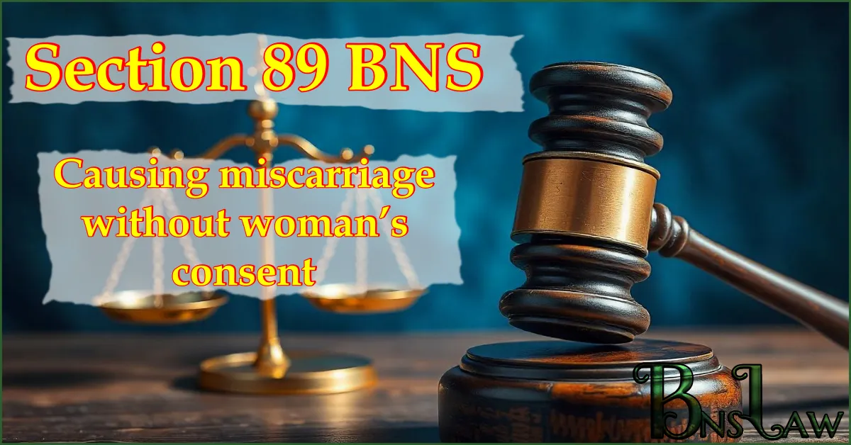 Section 89 BNS: Causing miscarriage without woman’s consent