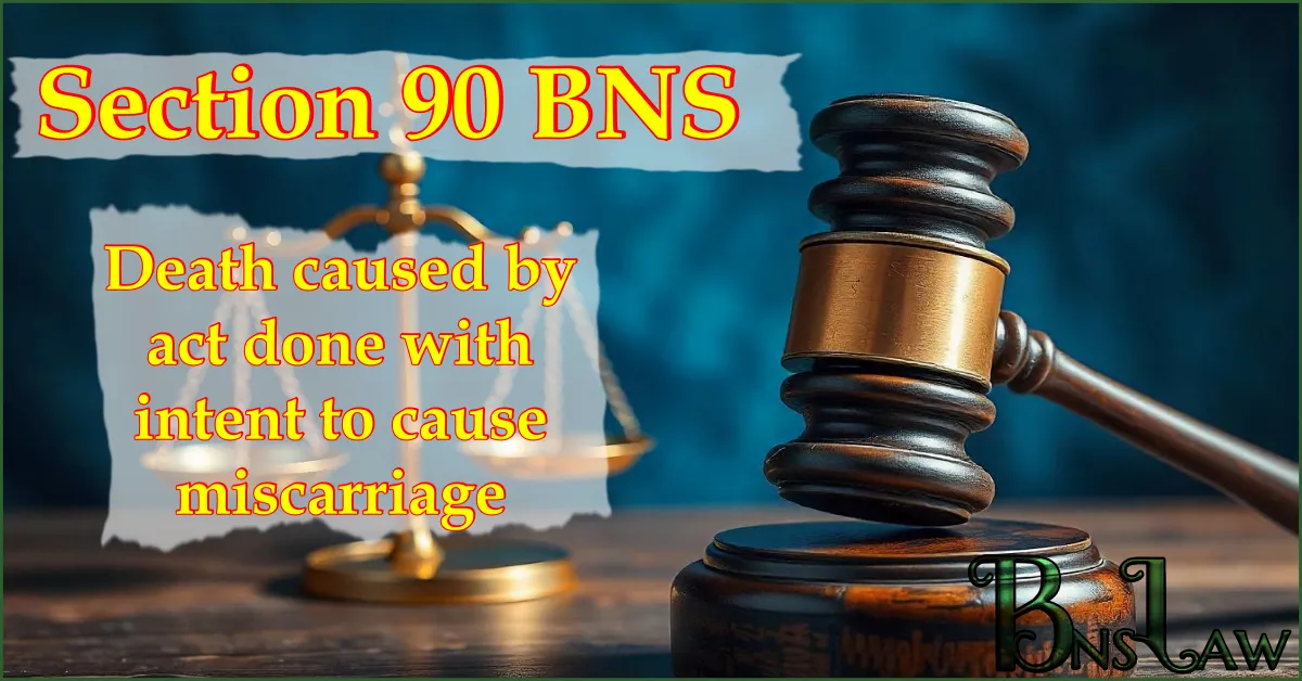 Section 90 BNS: Death caused by act done with intent to cause miscarriage