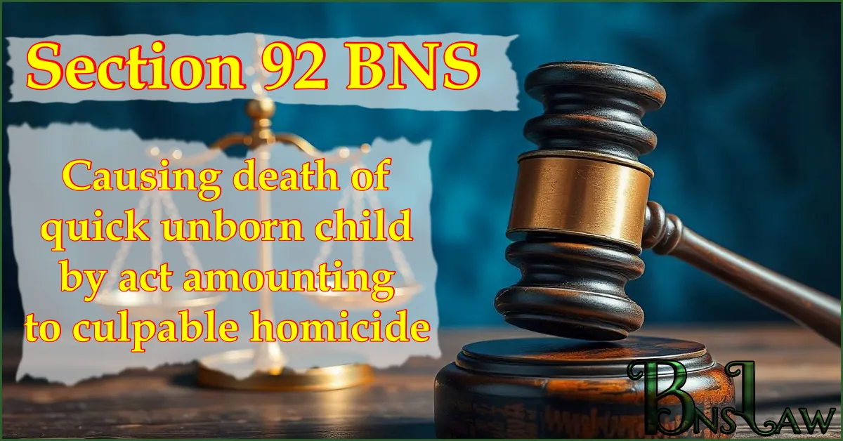 Section 92 BNS: Causing death of quick unborn child by act amounting to culpable homicide