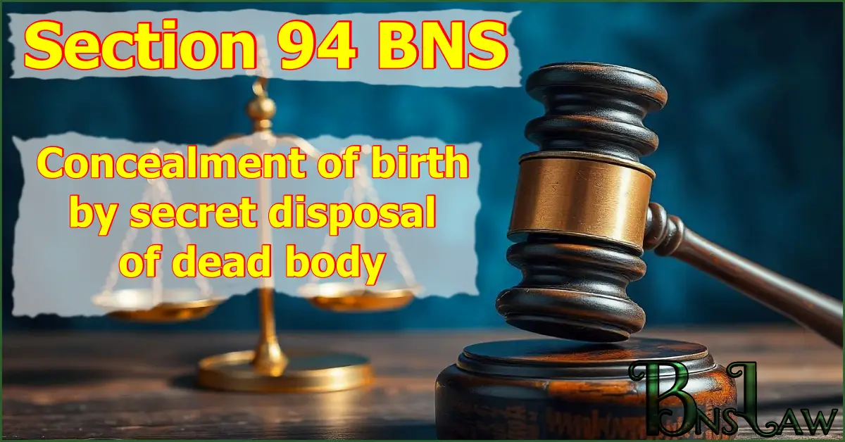 Section 94 BNS: Concealment of birth by secret disposal of dead body